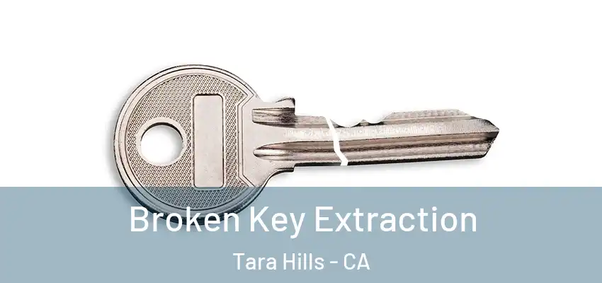 Broken Key Extraction Tara Hills - CA