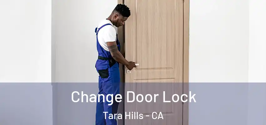 Change Door Lock Tara Hills - CA