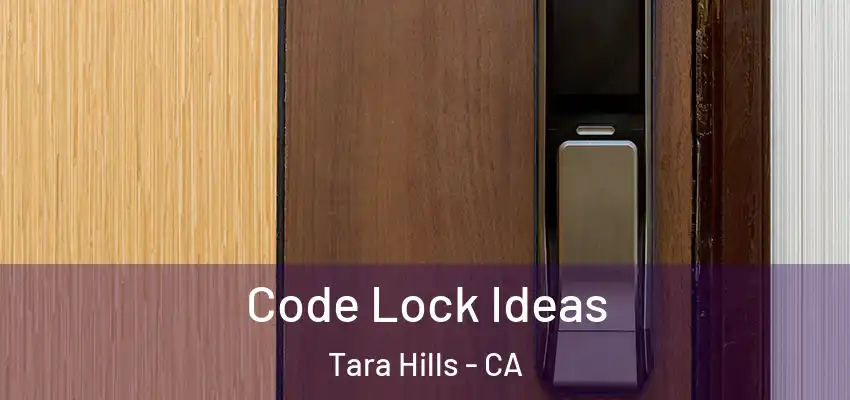  Code Lock Ideas Tara Hills - CA