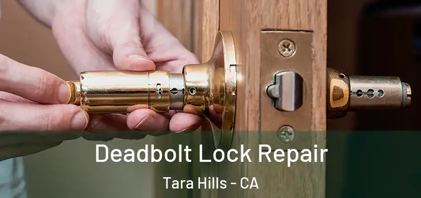  Deadbolt Lock Repair Tara Hills - CA