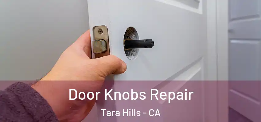 Door Knobs Repair Tara Hills - CA