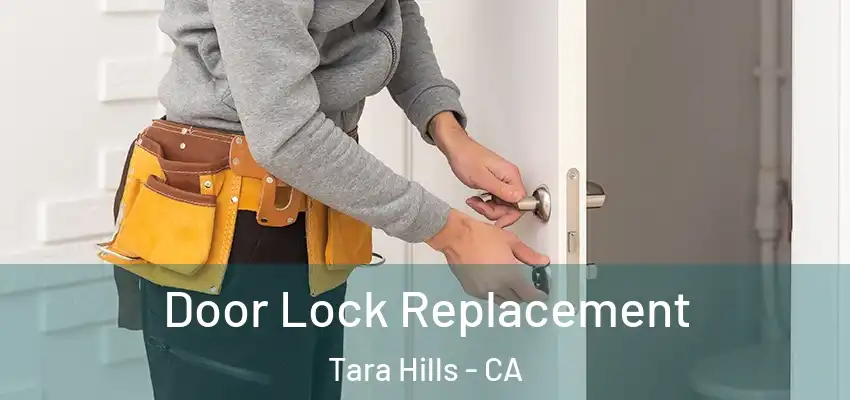 Door Lock Replacement Tara Hills - CA