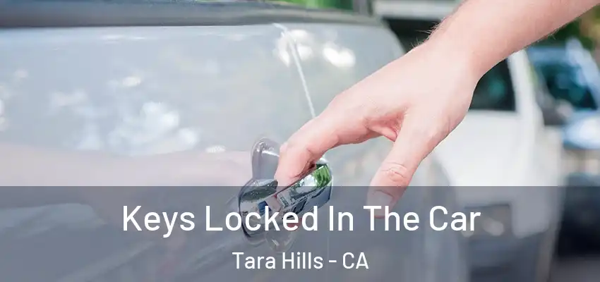  Keys Locked In The Car Tara Hills - CA