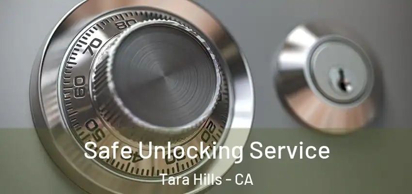Safe Unlocking Service Tara Hills - CA